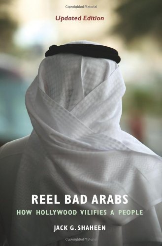 Jack Shaheen's landmark book, Reel Bad Arabs: How Hollywood Vilifies a People